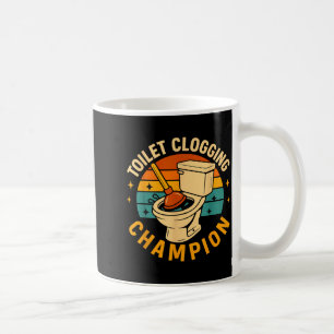 Toilet Clogging Chamon Funny Bathroom Clogger Quot Coffee Mug