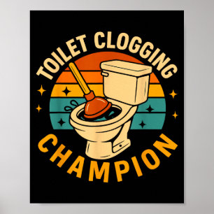 Toilet Clogging Chamon Funny Bathroom Clogger Quot Poster