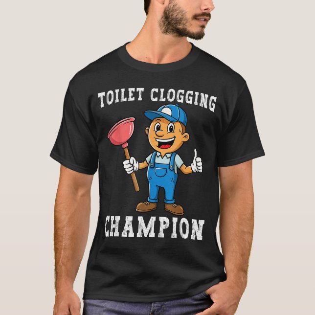 Toilet Clogging Chamon Funny Plumber Humor Joke Da T-Shirt (Front)