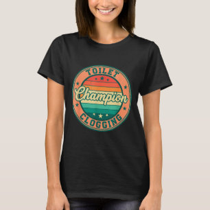 Toilet Clogging Chamon Funny Plunger Vintage Humor T-Shirt