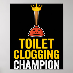 Toilet Clogging Chamon Funny Toilet Clogger Quote  Poster
