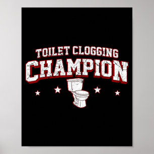 Toilet clogging champion for men boys women girls poster