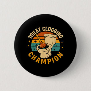 Toilet Clogging Champion Funny Bathroom Clogger 6 Cm Round Badge