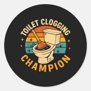Toilet Clogging Champion Funny Bathroom Clogger Classic Round Sticker