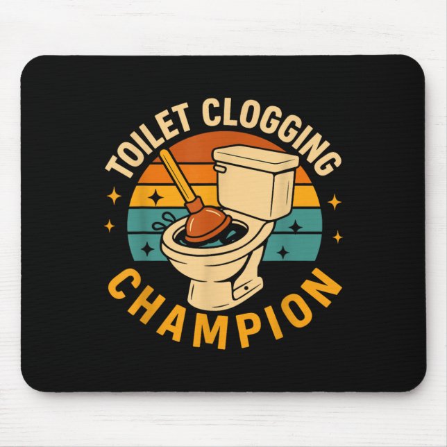 Toilet Clogging Champion Funny Bathroom Clogger Mouse Pad (Front)