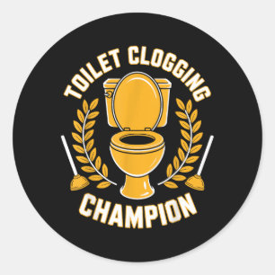 Toilet Clogging Champion Funny Plunger Humour Classic Round Sticker
