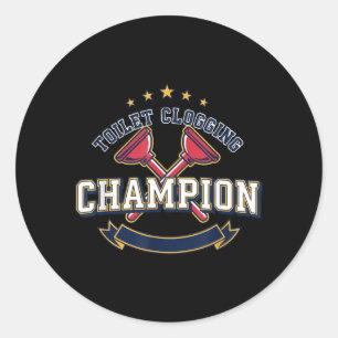 Toilet Clogging Champion Funny Plunger Humour Classic Round Sticker