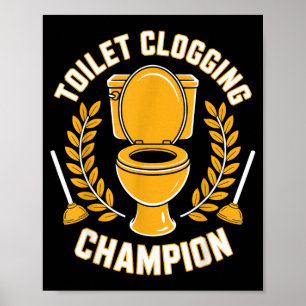 Toilet Clogging Champion Funny Plunger Humour Poster