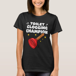 Toilet Clogging Champion Funny Plunger Humour T-Shirt