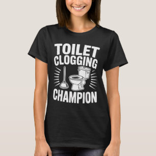 Toilet Clogging Champion Funny Plunger Humour T-Shirt