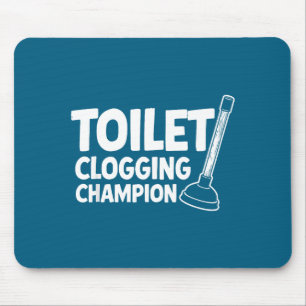 Toilet Clogging Champion Laugh Mouse Pad