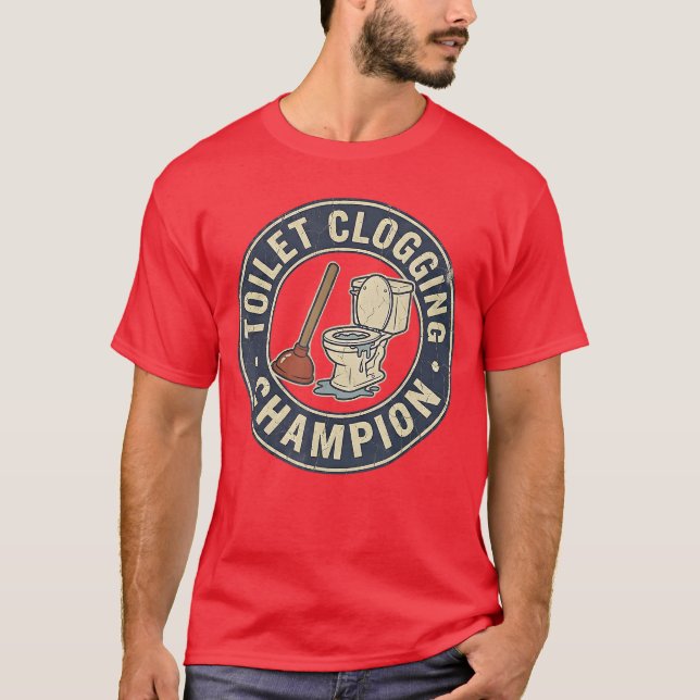 Toilet Clogging Champion T-Shirt (Front)