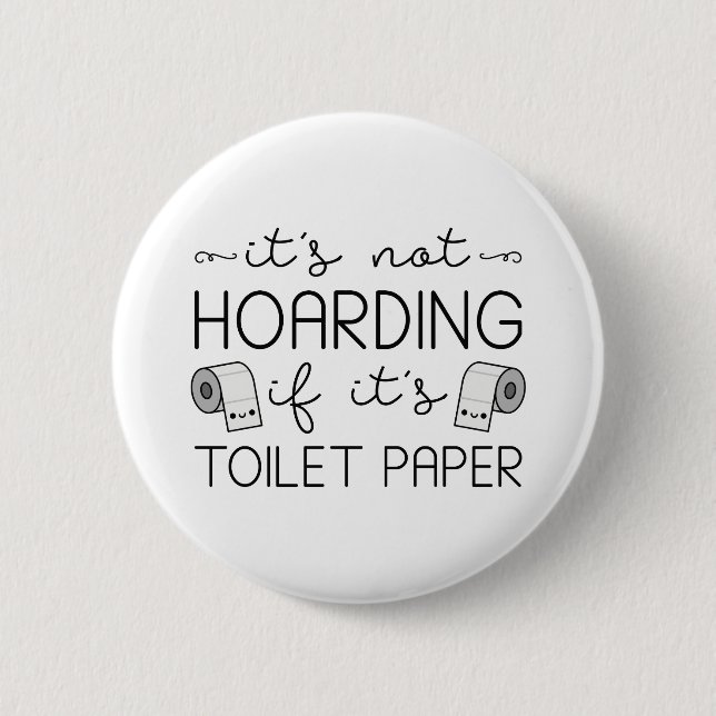 Toilet Paper Hoarding 6 Cm Round Badge (Front)