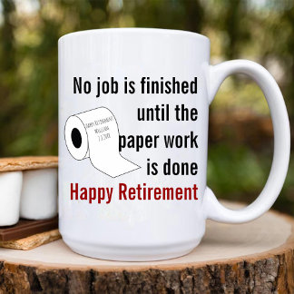 Toilet Paper Retirement Gag Gift for Man or Woman Coffee Mug