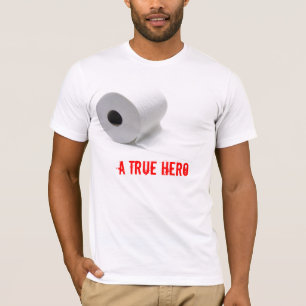 Toilet Paper: The True Hero T-Shirt