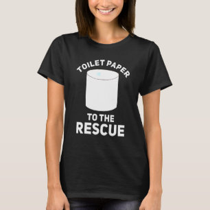 Toilet Paper To The Rescue Camping Hiking T-Shirt