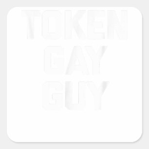 Token Gay Guy  funny saying gay pride gay LGBTQ+ G Square Sticker