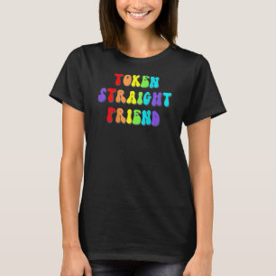 Token Straight Friend Funny Lgbt Quote For Straigh T-Shirt