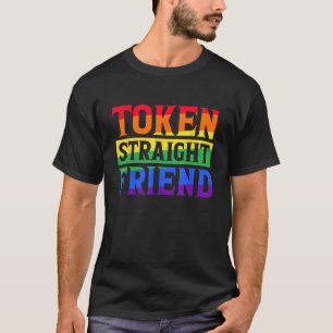 TOKEN STRAIGHT FRIEND GAY PRIDE LGBTQ T-Shirt