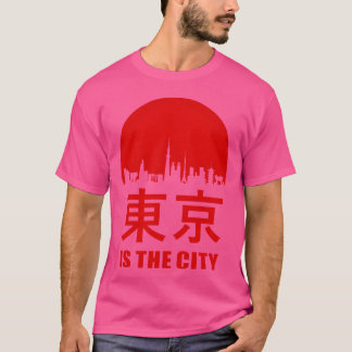 Tokyo is the City friend T-Shirt