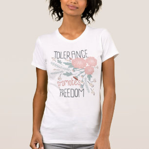 Tolerance Promotes Freedom Quote Pink Botanical T-Shirt