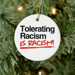 Tolerating racism is racism ceramic tree decoration