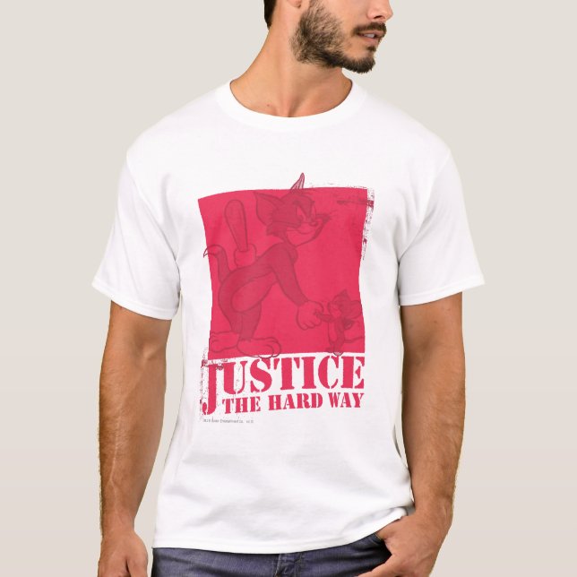 Tom and Jerry Justice The Hard Way T-Shirt (Front)