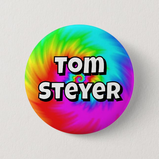 Tom Steyer ( you may change the words ) 6 Cm Round Badge (Front)