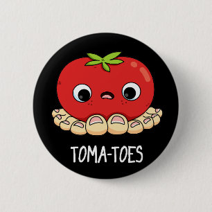 Toma-toes Funny Tomato With Toes Pun Dark BG 6 Cm Round Badge