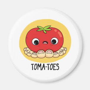 Toma-toes Funny Tomato With Toes Pun Magnet