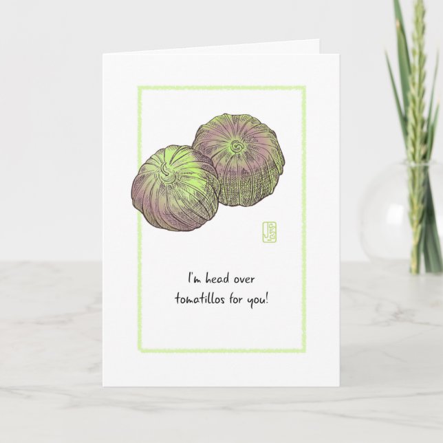 Tomatillos "I'm head over" Card (Front)