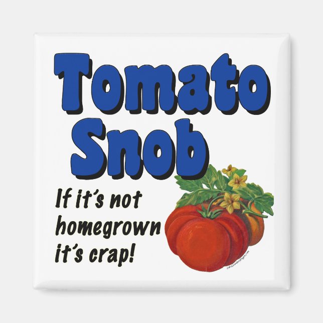 Tomato Snob Funny Saying Magnet (Front)