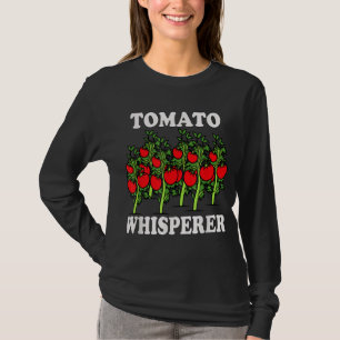 Tomato Whisperer Gardening Tending Garden Farmers T-Shirt