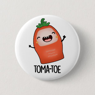 Tomatoe Funny Tomato Pun  6 Cm Round Badge