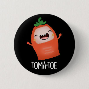 Tomatoe Funny Tomato Pun Dark BG 6 Cm Round Badge