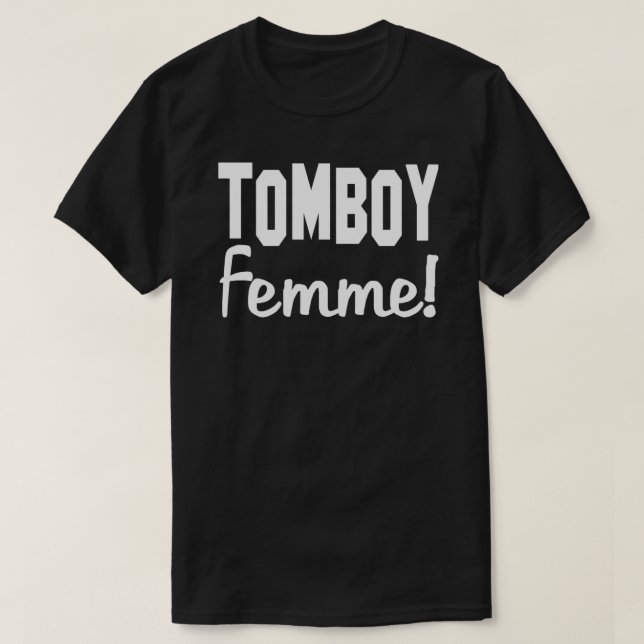 Tomboy Femme Tomboys Femmes Women Woman Girl Girls T-Shirt (Design Front)
