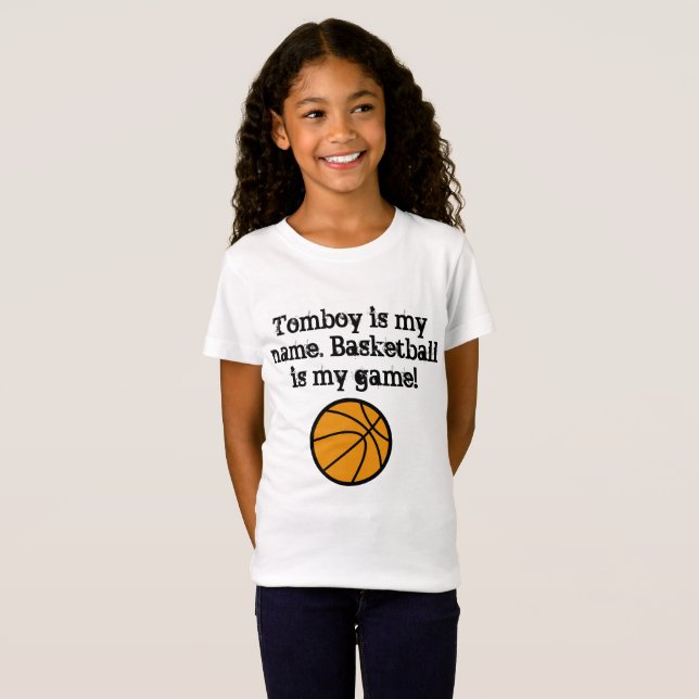 Tomboy is my name. Basketball is my game! T-Shirt (Front Full)