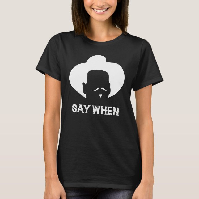 Tombstones Say When T-Shirt (Front)