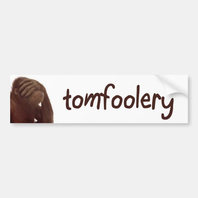 tomfoolery bumper sticker (Front)
