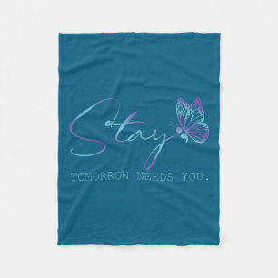 Tommorow Needs You Stay Suicide Prevention Awarene Fleece Blanket