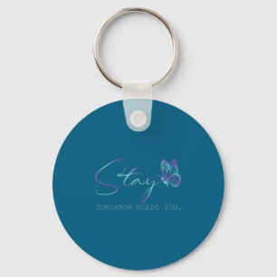 Tommorow Needs You Stay Suicide Prevention Awarene Key Ring