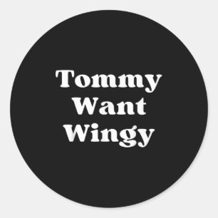 Tommy Want Wingy Funny Tommy 90's Retro  Classic Round Sticker