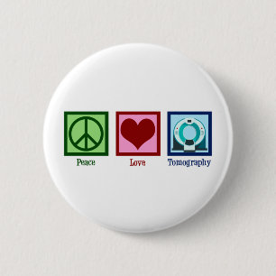Tomographer Peace Love Tomography 6 Cm Round Badge