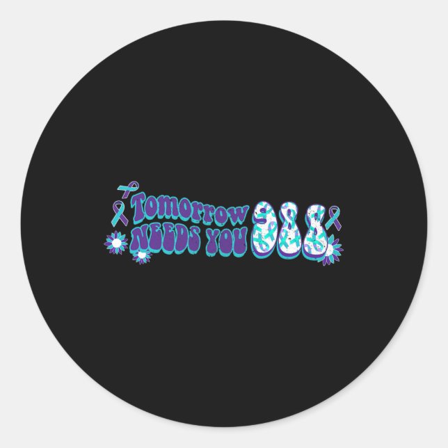 Tomorrow 988 Needs You Suicide Prevention Awarenes Classic Round Sticker (Front)