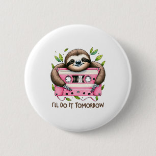 Tomorrow Funny Sloth 6 Cm Round Badge