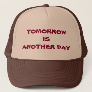 Tomorrow is Another Day Trucker Hat