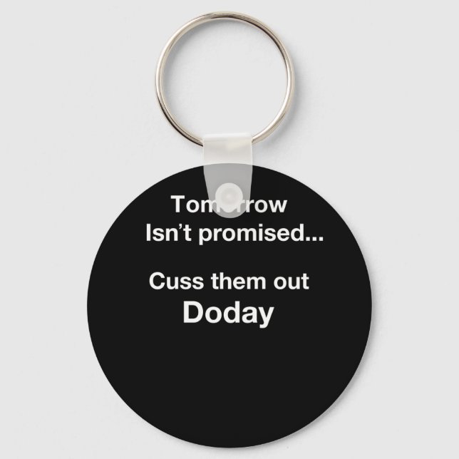 Tomorrow Isn't Promised.. Key Ring (Front)