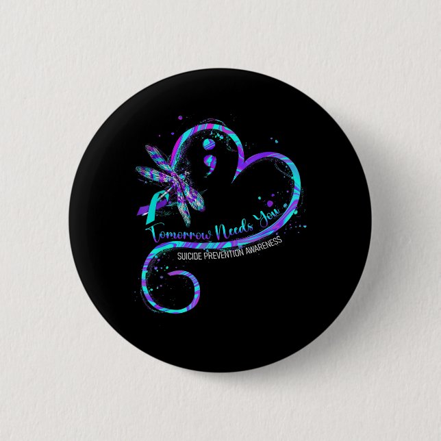 Tomorrow Needs Suicide Prevention Awareness 6 Cm Round Badge (Front)