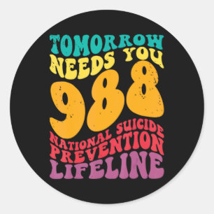 Tomorrow Needs You 988 Lifeline Suicide Prevention Classic Round Sticker