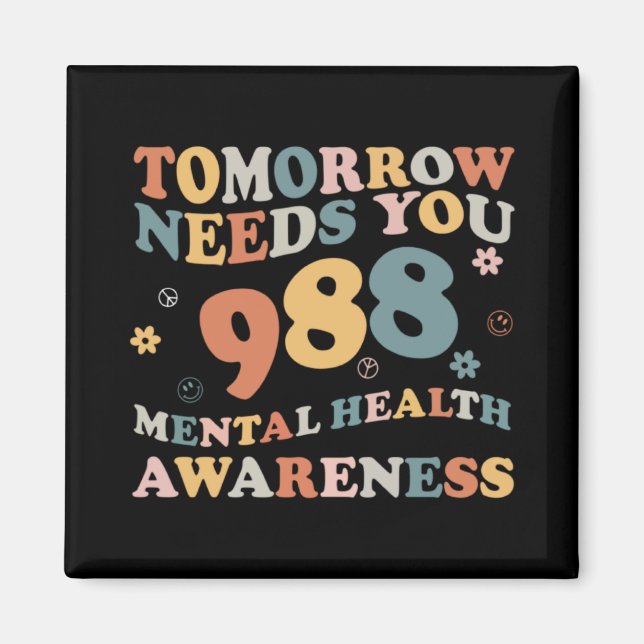 Tomorrow Needs You 988 Mental Health Awareness Gro Magnet (Front)